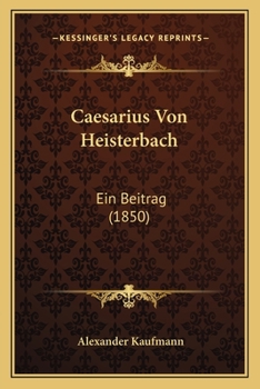 Paperback Caesarius Von Heisterbach: Ein Beitrag (1850) [German] Book