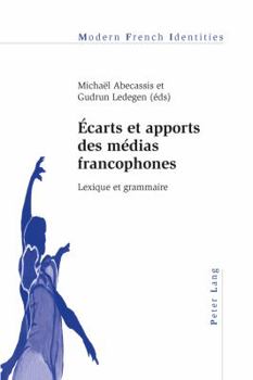 Ecarts Et Apports Des Medias Francophones: Lexique Et Grammaire