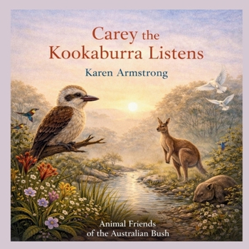 Carey the Kookaburra Listens (Animal Friends of the Australian Bush)