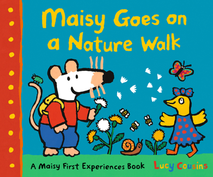 Hardcover Maisy Goes on a Nature Walk: A Maisy First Experience Book (Maisy the Mouse Explores the Outdoors - A Picture Book for Toddlers, Preschoolers, and Kid Book