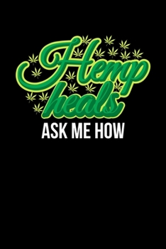 Paperback Hemp Heals Ask Me How: Journal / Notebook / Diary Gift - 6"x9" - 120 pages - White Lined Paper - Matte Cover Book