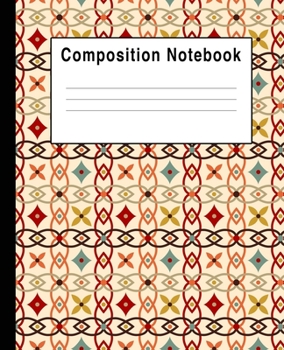 Composition Notebook: Colorful Geometric Moroccan