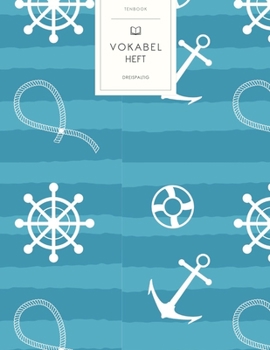 Vokabelheft: Seefahrt Ankerhaken. 3 Spalten für Vokabeln. 120 Seiten mit schönem Design. Dreispaltiges Buch mit Soft Cover 8.5x11 Zoll, ca. DIN A4 21.6x27.9cm. (German Edition)