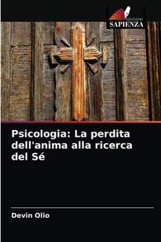 Paperback Psicologia: La perdita dell'anima alla ricerca del Sé [Italian] Book