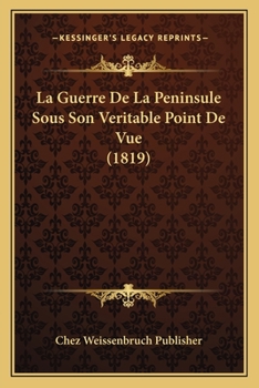 Paperback La Guerre De La Peninsule Sous Son Veritable Point De Vue (1819) [French] Book