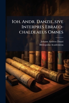 Paperback Ioh. Andr. Danzii...sive Interpres Ebraeo-chaldeaeus Omnes Book