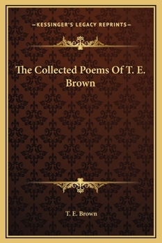 Hardcover The Collected Poems Of T. E. Brown Book