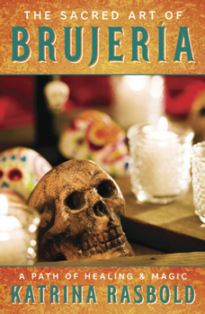 Paperback The Sacred Art of Brujeria: A Path of Healing & Magic Book