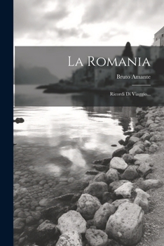 Paperback La Romania: Ricordi Di Viaggio... [Italian] Book