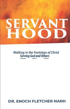 Paperback Servanhood: Walking in the Footsteps of Christ, Serving God and Others Book