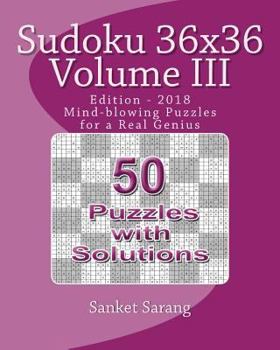 Paperback Sudoku 36x36 Vol III: Mind-blowing Puzzles for a Real Genius Book