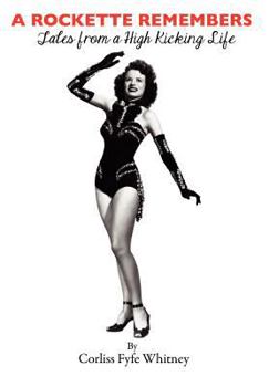 Hardcover A Rockette Remembers: Tales from a High Kicking Life Book