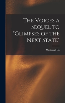 Hardcover The Voices a Sequel to "Glimpses of the Next State" Book