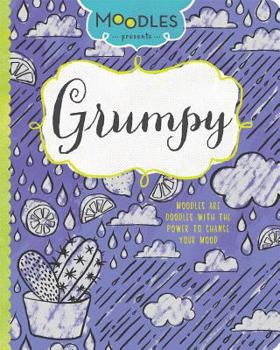 Moodles Presents Grumpy: Moodles Are Doodles with the Power to Change Your Mood