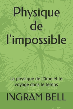 Paperback Physique de l'impossible: La physique de l'âme et le voyage dans le temps [French] Book