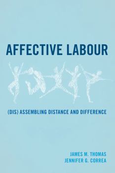 Paperback Affective Labour: (Dis) assembling Distance and Difference Book