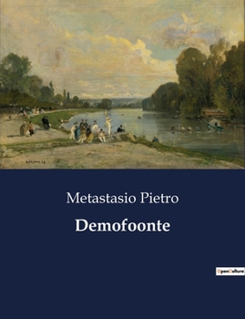 Paperback Demofoonte: Un melodramma di Pietro Metastasio: celebrazione e intrighi alla corte imperiale [Italian] Book