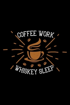 Paperback Coffee Work Whiskey Sleep: Best notebook journal for multiple purpose like writing notes, plans and ideas. Best journal for women, men, girls and Book