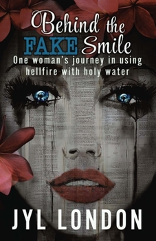 Paperback Behind The Fake Smile: One Woman's Journey in Using Hellfire With Holy water Book
