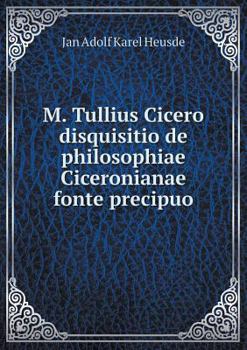 Paperback M. Tullius Cicero disquisitio de philosophiae Ciceronianae fonte precipuo [Latin] Book
