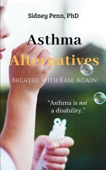 Paperback Asthma Alternatives: Breathe With Ease Again Book