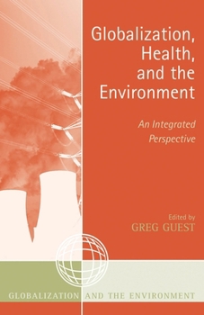 Globalization, Health, and the Environment: An Integrated Perspective