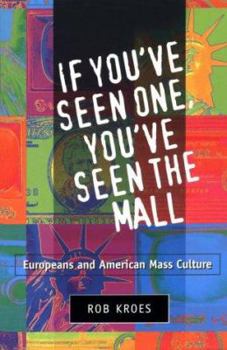 Paperback If You've Seen One, You've Seen the Mall: Europeans and American Mass Culture Book