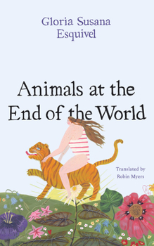 Animals at the End of the World - Book  of the Latin American Literature in Translation