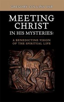 Paperback Meeting Christ in His Mysteries: A Benedictine Vision of the Spiritual Life Book