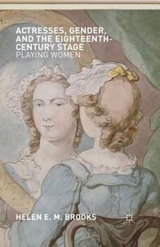 Paperback Actresses, Gender, and the Eighteenth-Century Stage: Playing Women Book