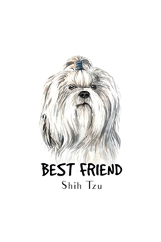 Best Friend Shih Tzu: Blank Lined Paper Sketchbook Notebook Composition Journal Pretty Cute Dog Lover Gift Breeds Writing Workbook for Girls Kids ... Home College Writing Notes Watercolor Art 23