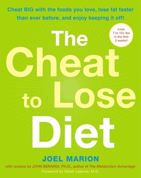 Paperback The Cheat to Lose Diet: Cheat BIG with the Foods You Love, Lose Fat Faster Than Ever Before, and Enjoy Keeping It Off! Book