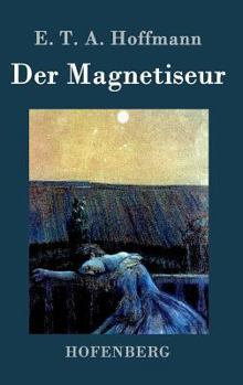 Der Magnetiseur - Book #6 of the Fantasiestücke in Callots Manier