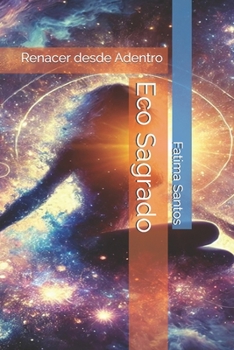 Eco Sagrado: Renacer desde Adentro (Spanish Edition)