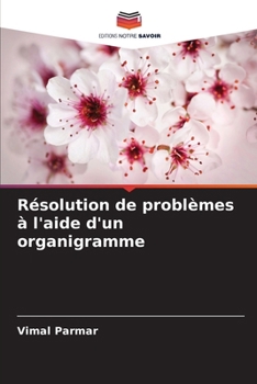 Résolution de problèmes à l'aide d'un organigramme (French Edition)