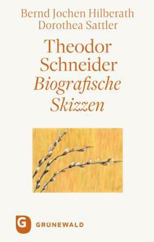 Hardcover Theodor Schneider: Biografische Skizzen. Mit Einem Personlichen Dank an Theodor Schneider Von Karl Kardinal Lehmann [German] Book