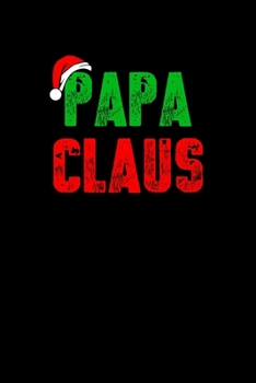 Paperback Papa Claus: Journal / Notebook / Diary Gift - 6"x9" - 120 pages - White Lined Paper - Matte Cover" Book