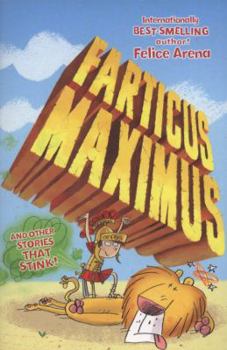 Paperback Farticus Maximus and Other Stories That Stink!. Written & Illustrated by Felice Arena Book