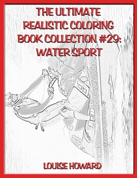 Paperback The Ultimate Realistic Coloring Book Collection #29: Water Sport Book