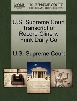 Paperback U.S. Supreme Court Transcript of Record Cline V. Frink Dairy Co Book