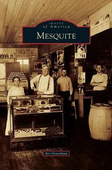 Mesquite (Images of America: Texas) - Book  of the Images of America: Texas
