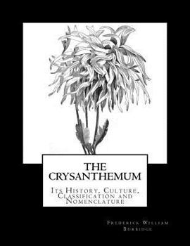 Paperback The Crysanthemum: Its History, Culture, Classification and Nomenclature Book