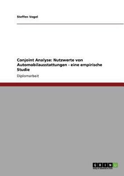 Paperback Conjoint Analyse. Nutzwerte von Automobilausstattungen: Eine empirische Studie [German] Book