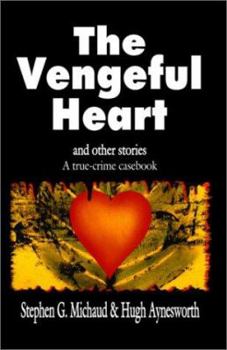 Paperback The Vengeful Heart: And Other Stories: A True-Crime Casebook Book