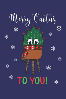 Paperback Merry Cactus To You: Lined Journal, 120 Pages, 6 x 9, Christmas Cactus With Scarf, Blue Matte Finish (Merry Cactus To You Journal) Book