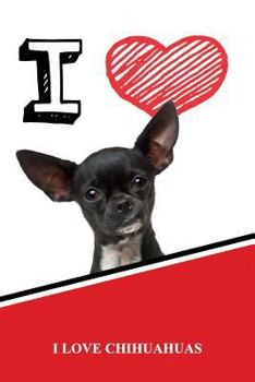 I Love Chihuahuas: Isometric Dot Paper Portrait Notebook 120 Pages 6x9
