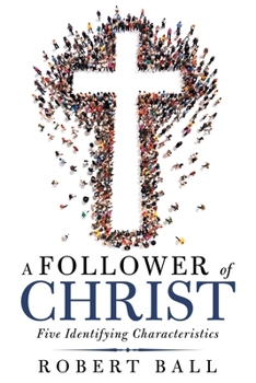 Paperback A Follower of Christ: Five Identifying Characteristics Book