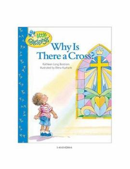 Why Is There a Cross? (Little Blessings) - Book  of the (Little Blessings)