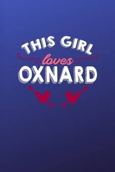 Paperback This girl loves Oxnard: 6x9 - 120 pages - dot grid - notebook - hometown - favorite city - california Book
