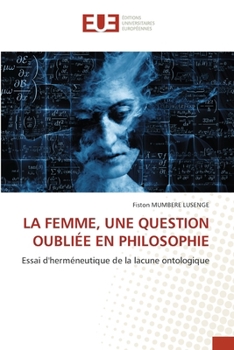 La Femme, Une Question Oubliée En Philosophie (French Edition)